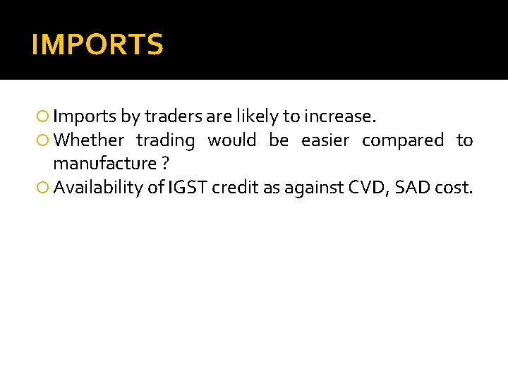 IMPORTS Imports by traders are likely to increase. Whether trading would be easier compared