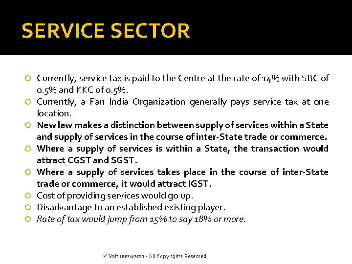 SERVICE SECTOR Currently, service tax is paid to the Centre at the rate of