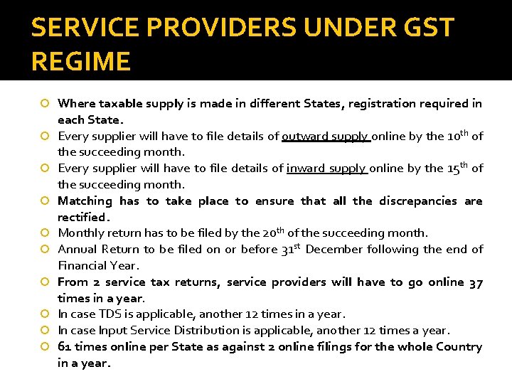 SERVICE PROVIDERS UNDER GST REGIME Where taxable supply is made in different States, registration