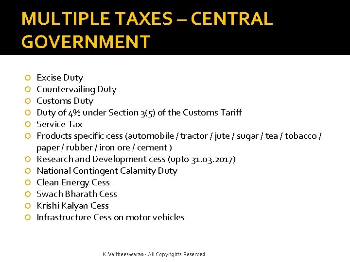 MULTIPLE TAXES – CENTRAL GOVERNMENT Excise Duty Countervailing Duty Customs Duty of 4% under