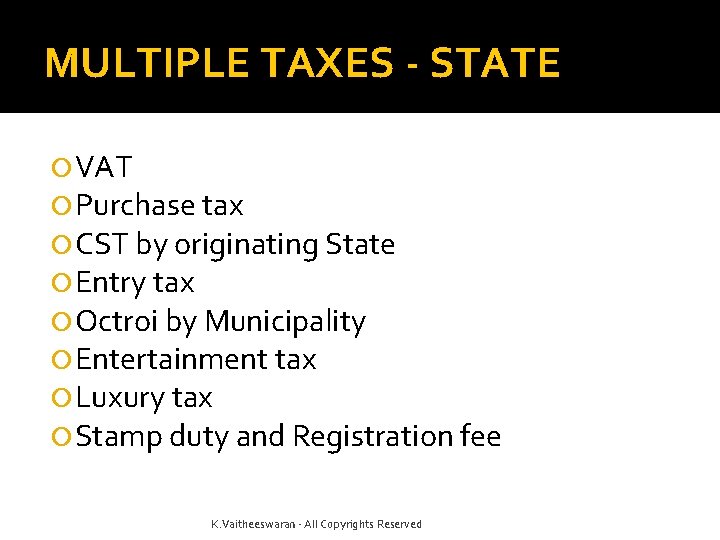 MULTIPLE TAXES - STATE VAT Purchase tax CST by originating State Entry tax Octroi