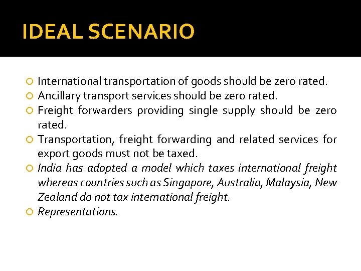 IDEAL SCENARIO International transportation of goods should be zero rated. Ancillary transport services should