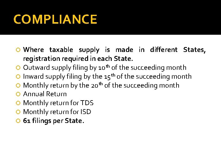 COMPLIANCE Where taxable supply is made in different States, registration required in each State.