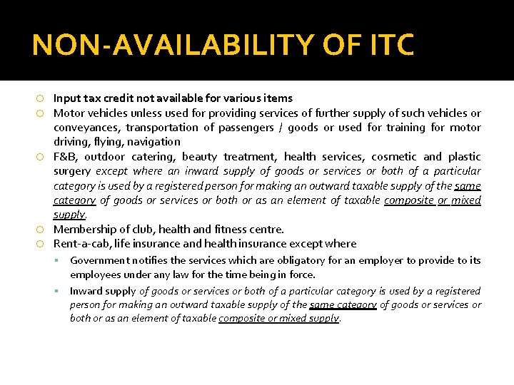 NON-AVAILABILITY OF ITC Input tax credit not available for various items Motor vehicles unless