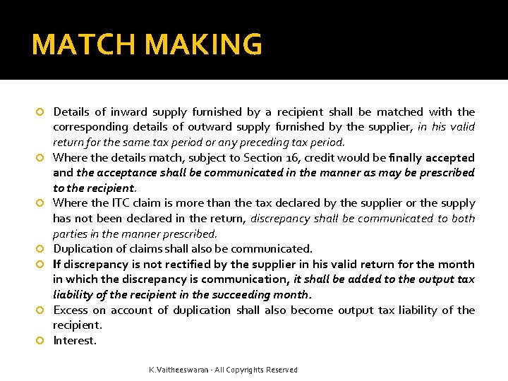 MATCH MAKING Details of inward supply furnished by a recipient shall be matched with