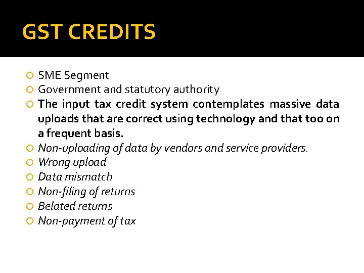 GST CREDITS SME Segment Government and statutory authority The input tax credit system contemplates