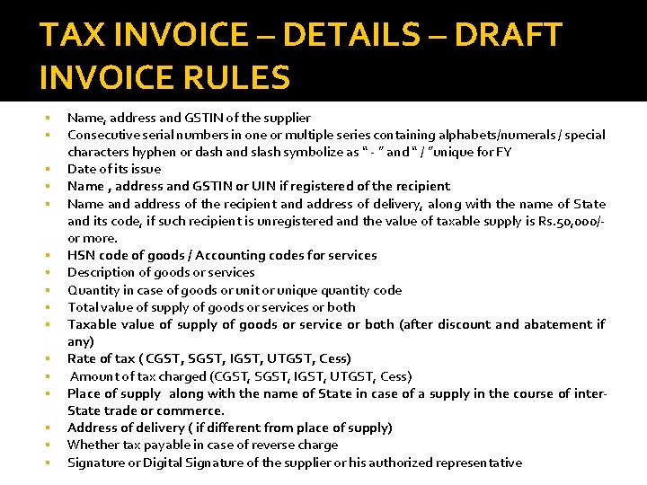 TAX INVOICE – DETAILS – DRAFT INVOICE RULES Name, address and GSTIN of the