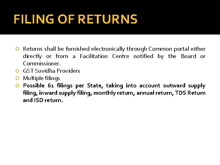 FILING OF RETURNS Returns shall be furnished electronically through Common portal either directly or