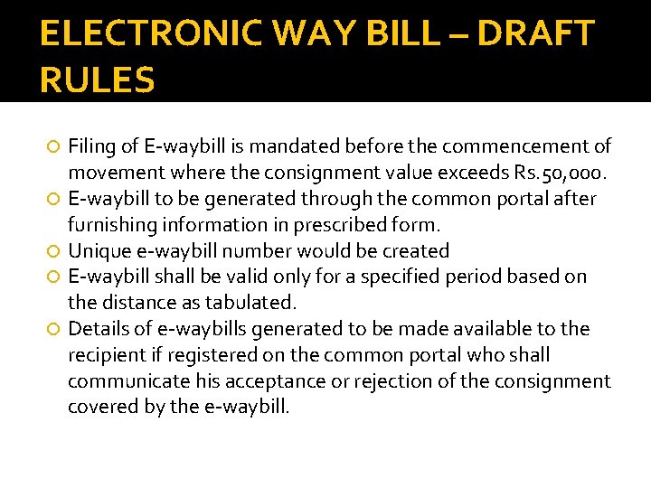 ELECTRONIC WAY BILL – DRAFT RULES Filing of E-waybill is mandated before the commencement