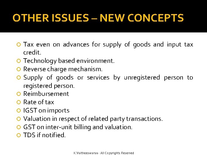 OTHER ISSUES – NEW CONCEPTS Tax even on advances for supply of goods and