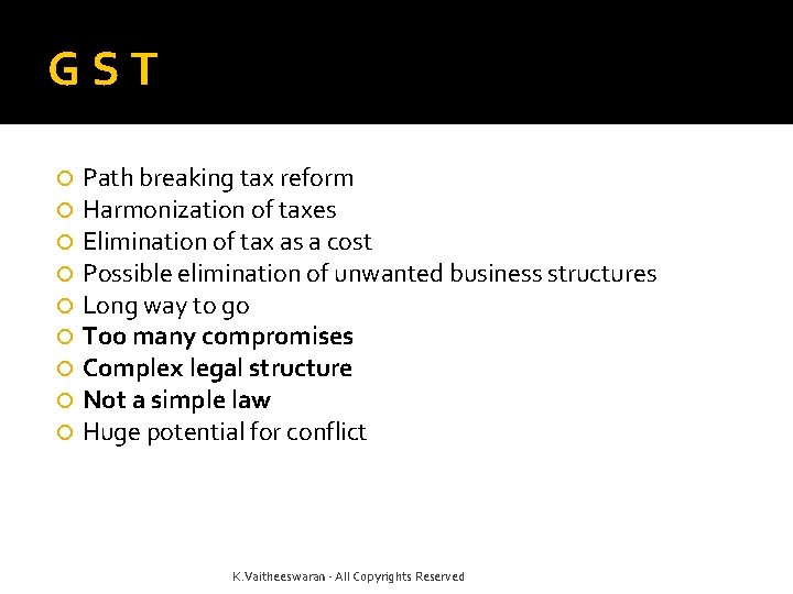 GST Path breaking tax reform Harmonization of taxes Elimination of tax as a cost