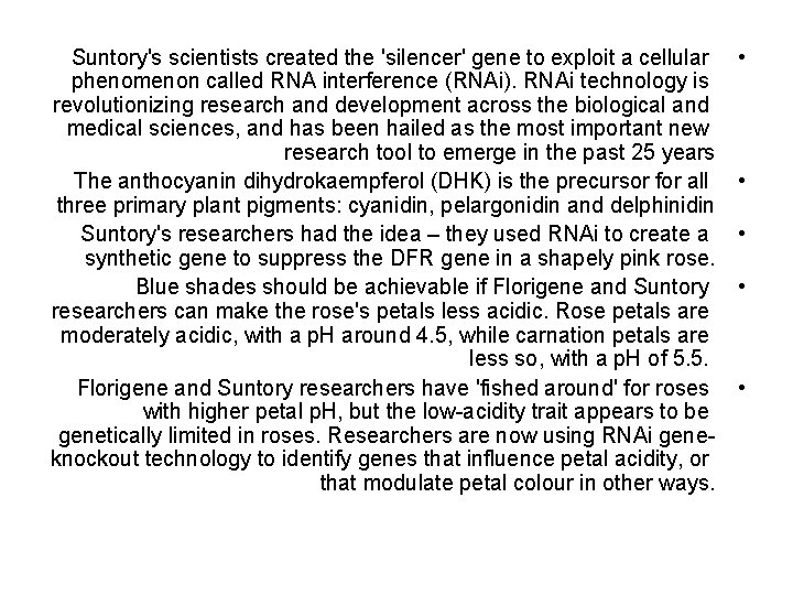 Suntory's scientists created the 'silencer' gene to exploit a cellular phenomenon called RNA interference