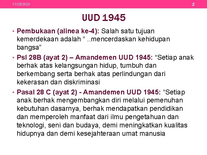 2 11/25/2020 UUD 1945 • Pembukaan (alinea ke-4): Salah satu tujuan kemerdekaan adalah “.