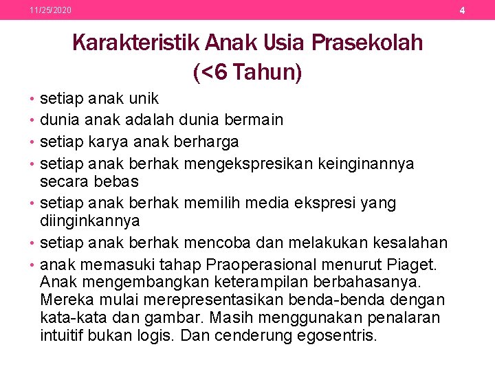 4 11/25/2020 Karakteristik Anak Usia Prasekolah (<6 Tahun) • setiap anak unik • dunia