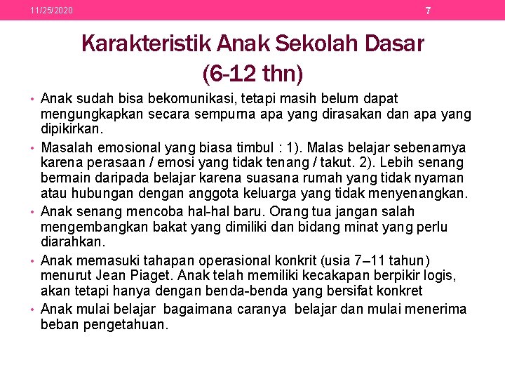 7 11/25/2020 Karakteristik Anak Sekolah Dasar (6 -12 thn) • Anak sudah bisa bekomunikasi,
