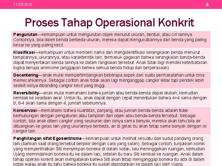 11/25/2020 8 Proses Tahap Operasional Konkrit Pengurutan—kemampuan untuk mengurutan objek menurut ukuran, bentuk, atau