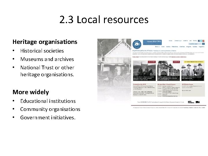 2. 3 Local resources Heritage organisations • Historical societies • Museums and archives •