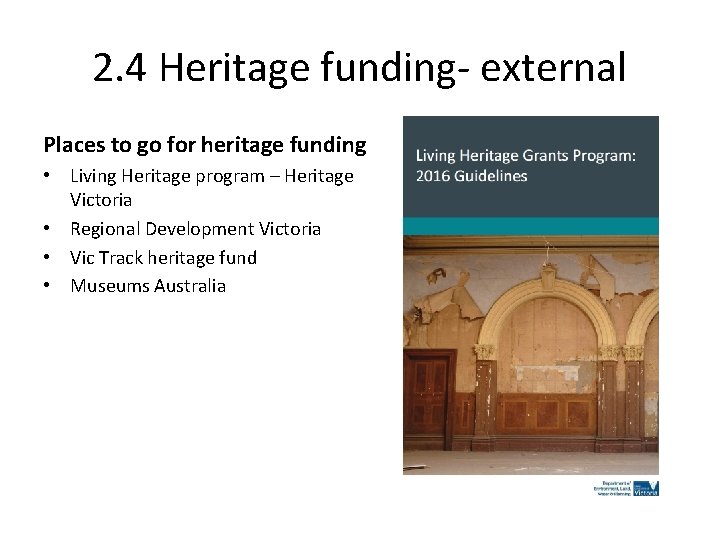 2. 4 Heritage funding- external Places to go for heritage funding • Living Heritage