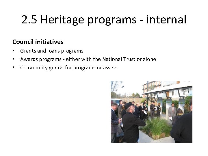 2. 5 Heritage programs - internal Council initiatives • Grants and loans programs •
