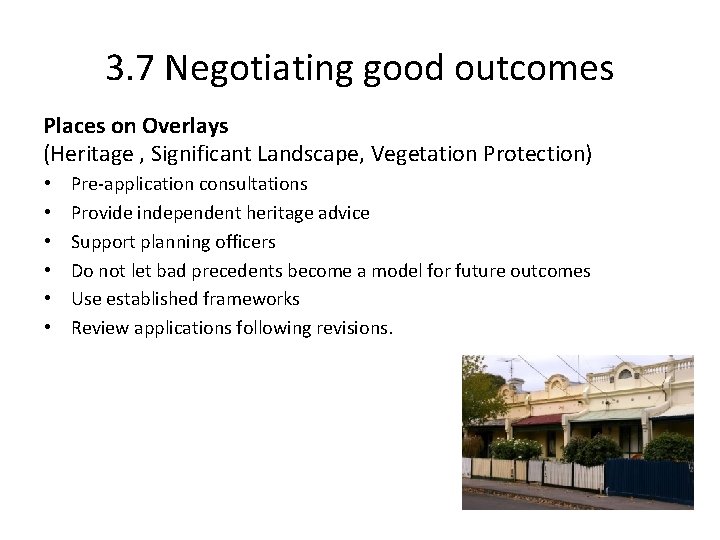 3. 7 Negotiating good outcomes Places on Overlays (Heritage , Significant Landscape, Vegetation Protection)