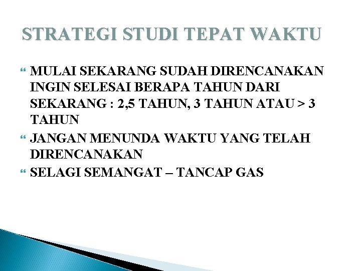 STRATEGI STUDI TEPAT WAKTU MULAI SEKARANG SUDAH DIRENCANAKAN INGIN SELESAI BERAPA TAHUN DARI SEKARANG