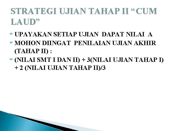 STRATEGI UJIAN TAHAP II “CUM LAUD” UPAYAKAN SETIAP UJIAN DAPAT NILAI A MOHON DIINGAT