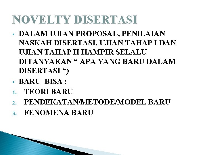 NOVELTY DISERTASI DALAM UJIAN PROPOSAL, PENILAIAN NASKAH DISERTASI, UJIAN TAHAP I DAN UJIAN TAHAP