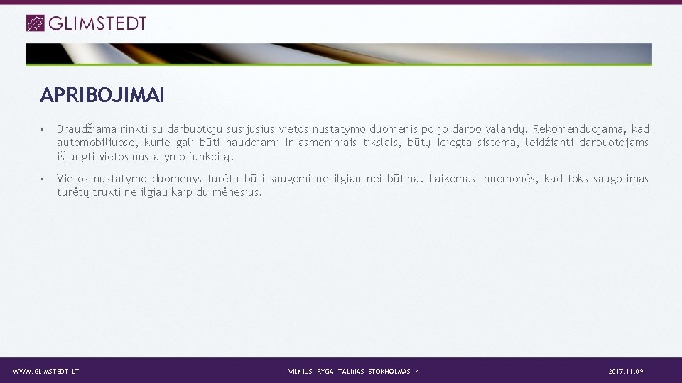 APRIBOJIMAI • Draudžiama rinkti su darbuotoju susijusius vietos nustatymo duomenis po jo darbo valandų.