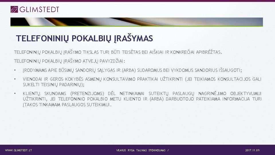 TELEFONINIŲ POKALBIŲ ĮRAŠYMAS TELEFONINIŲ POKALBIŲ ĮRAŠYMO TIKSLAS TURI BŪTI TEISĖTAS BEI AIŠKIAI IR KONKREČIAI