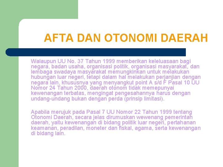 AFTA DAN OTONOMI DAERAH Walaupun UU No. 37 Tahun 1999 memberikan keleluasaan bagi negara, AFTA DAN OTONOMI DAERAH Walaupun UU No. 37 Tahun 1999 memberikan keleluasaan bagi negara,