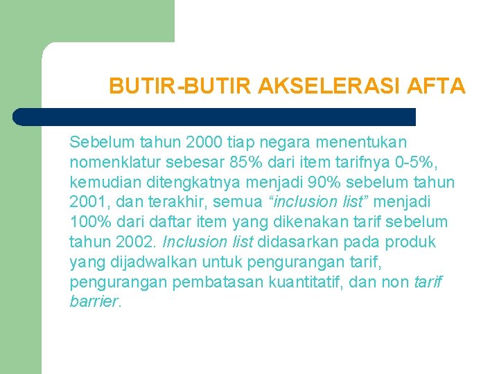 BUTIR-BUTIR AKSELERASI AFTA Sebelum tahun 2000 tiap negara menentukan nomenklatur sebesar 85% dari item