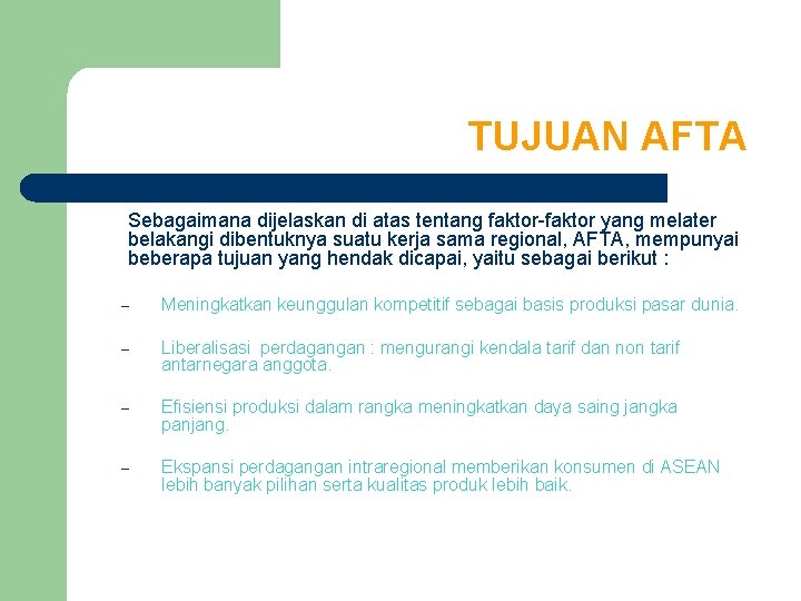 TUJUAN AFTA Sebagaimana dijelaskan di atas tentang faktor-faktor yang melater belakangi dibentuknya suatu kerja TUJUAN AFTA Sebagaimana dijelaskan di atas tentang faktor-faktor yang melater belakangi dibentuknya suatu kerja