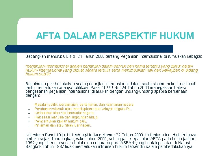 AFTA DALAM PERSPEKTIF HUKUM Sedangkan menurut UU No. 24 Tahun 2000 tentang Perjanjian Internasional