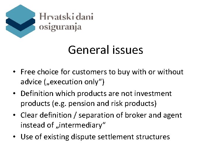 General issues • Free choice for customers to buy with or without advice („execution