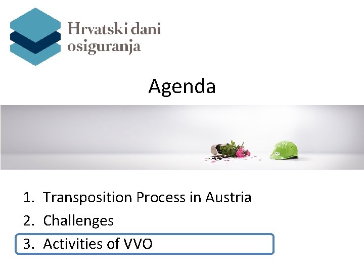 Agenda 1. Transposition Process in Austria 2. Challenges 3. Activities of VVO 