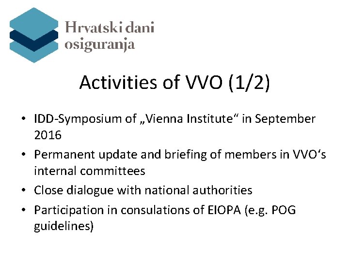 Activities of VVO (1/2) • IDD-Symposium of „Vienna Institute“ in September 2016 • Permanent