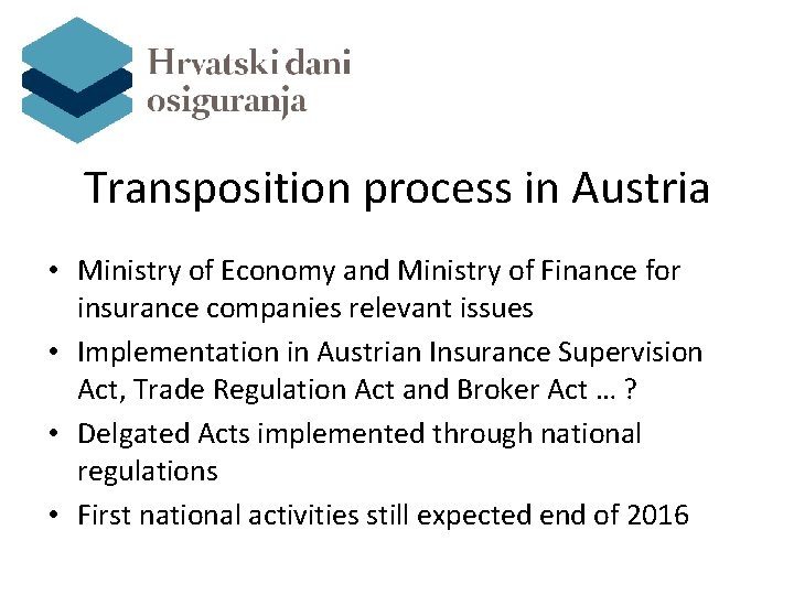 Transposition process in Austria • Ministry of Economy and Ministry of Finance for insurance