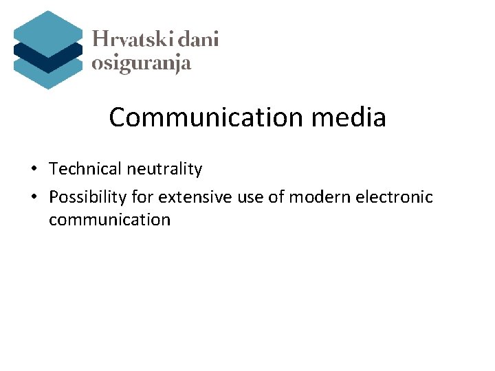 Communication media • Technical neutrality • Possibility for extensive use of modern electronic communication