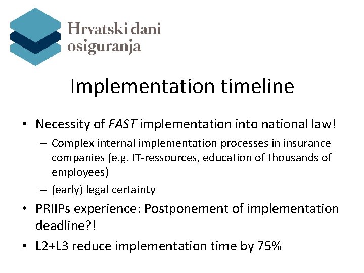 Implementation timeline • Necessity of FAST implementation into national law! – Complex internal implementation