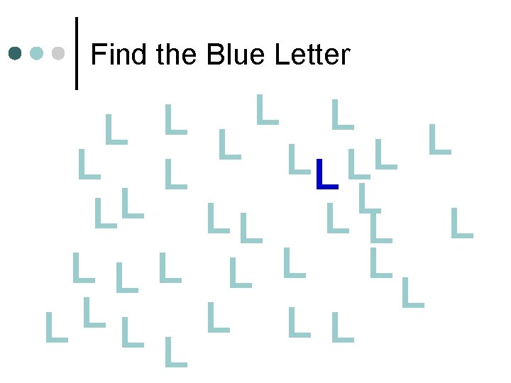 Find the Blue Letter L L LL L L L L L 