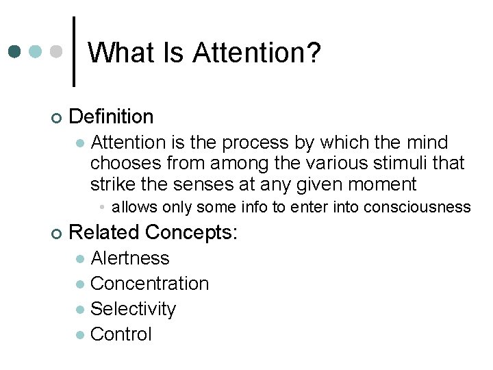 What Is Attention? ¢ Definition l Attention is the process by which the mind