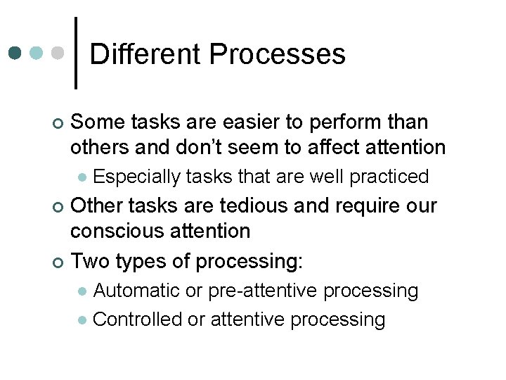 Different Processes ¢ Some tasks are easier to perform than others and don’t seem