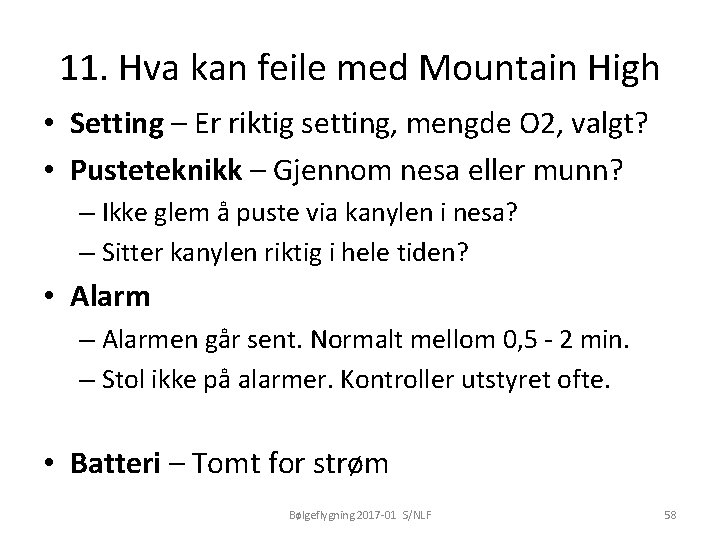 11. Hva kan feile med Mountain High • Setting – Er riktig setting, mengde