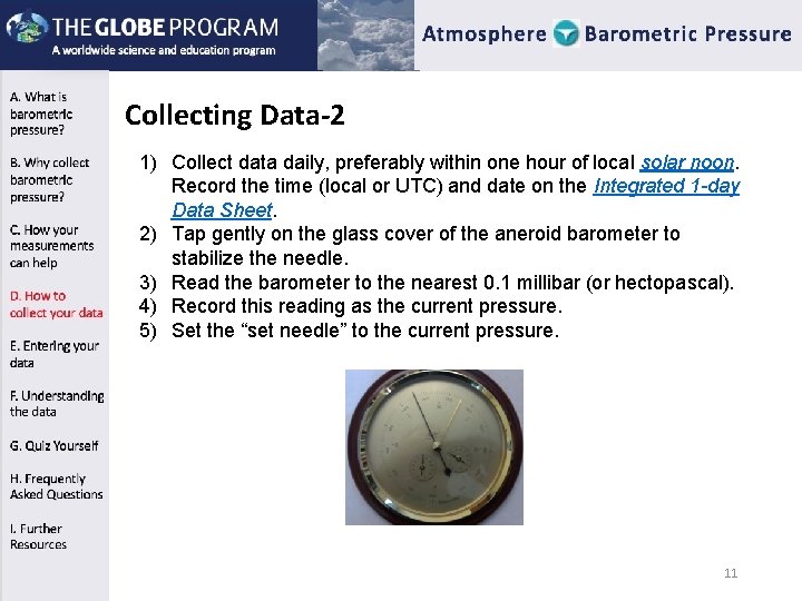 Collecting Data-2 1) Collect data daily, preferably within one hour of local solar noon. Collecting Data-2 1) Collect data daily, preferably within one hour of local solar noon.