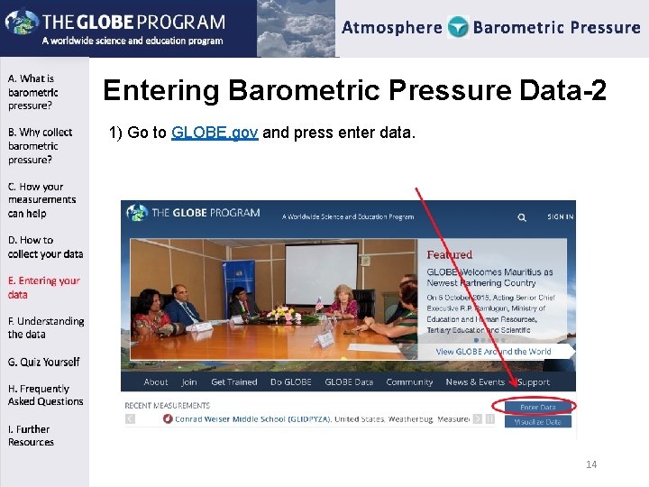 Entering Barometric Pressure Data-2 1) Go to GLOBE. gov and press enter data. 14 Entering Barometric Pressure Data-2 1) Go to GLOBE. gov and press enter data. 14