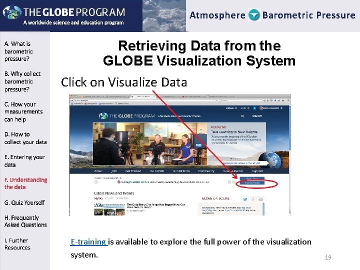 Retrieving Data from the GLOBE Visualization System Click on Visualize Data E-training is available Retrieving Data from the GLOBE Visualization System Click on Visualize Data E-training is available