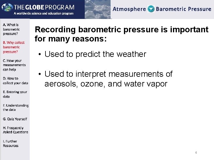 Recording barometric pressure is important for many reasons: • Used to predict the weather Recording barometric pressure is important for many reasons: • Used to predict the weather