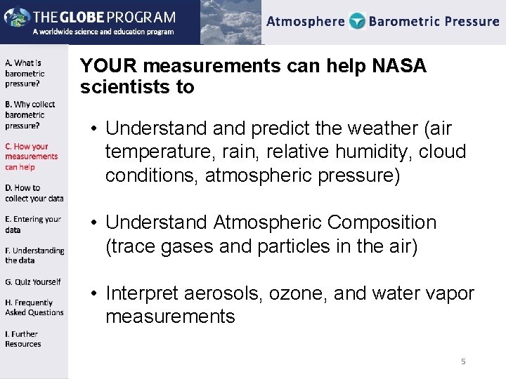 YOUR measurements can help NASA scientists to • Understand predict the weather (air temperature, YOUR measurements can help NASA scientists to • Understand predict the weather (air temperature,