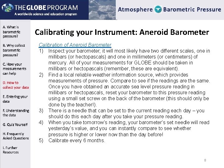 Calibrating your Instrument: Aneroid Barometer Calibration of Aneroid Barometer 1) Inspect your barometer; it Calibrating your Instrument: Aneroid Barometer Calibration of Aneroid Barometer 1) Inspect your barometer; it