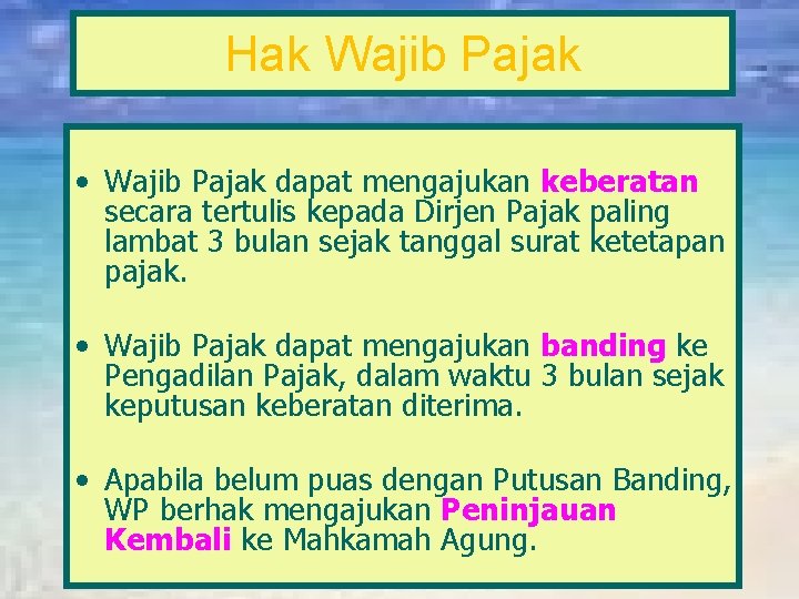 Hak Wajib Pajak • Wajib Pajak dapat mengajukan keberatan secara tertulis kepada Dirjen Pajak